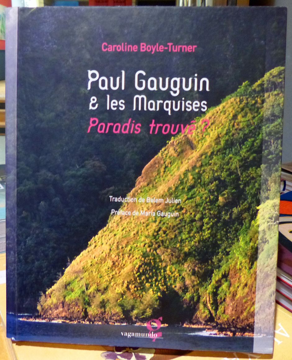 Paul Gauguin et les Marquises, Paradis trouvé ? Caroline Boyle-Turner, Vagamundo, 44 € (Voir légende ci-après)